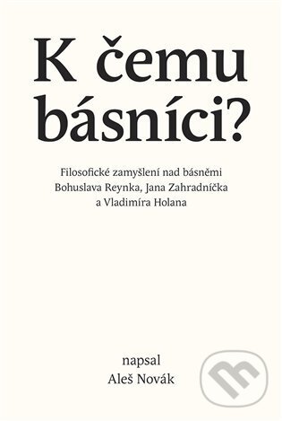 Kniha: K čemu básníci? (Aleš Novák). Togga, 2023 Kniha: K čemu básníci? (Aleš Novák). Togga, 2023