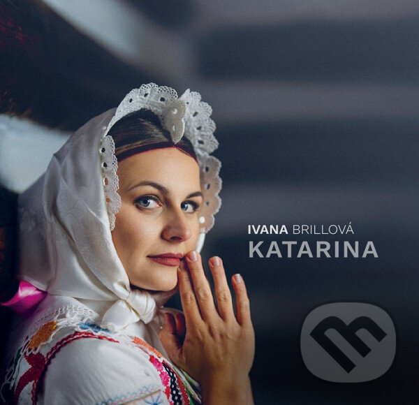 Hudební CD: Ivana Brillová: Katarina (Hudobné albumy). Hudobné albumy, 2023 Hudební CD: Ivana Brillová: Katarina (Hudobné albumy). Hudobné albumy, 2023