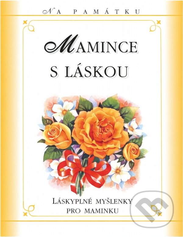 Kniha: Mamince s láskou : láskyplné myšlenky pro maminku (Doron). Doron, 2003 Kniha: Mamince s láskou : láskyplné myšlenky pro maminku (Doron). Doron, 2003