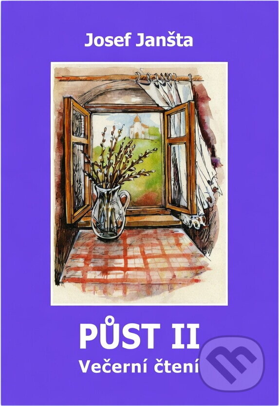 Kniha: Půst II : čtení na každý den pro celé rodiny (Josef Janšta). , 2007 Kniha: Půst II : čtení na každý den pro celé rodiny (Josef Janšta). , 2007