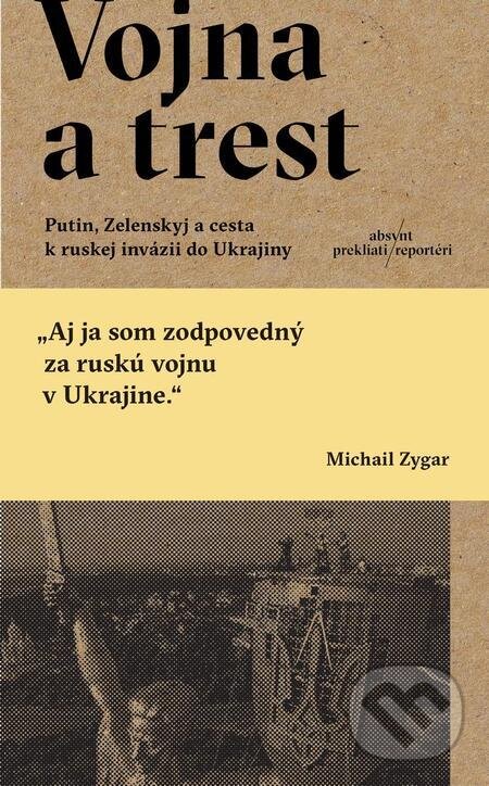 E-kniha: Vojna a trest (Michail Zygar). Absynt, 2023 E-kniha: Vojna a trest (Michail Zygar). Absynt, 2023