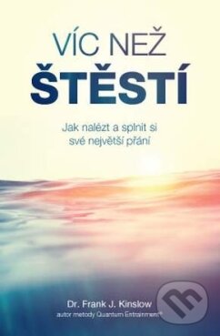 Kniha: Víc než štěstí (Frank J. Kinslow). ANAG, 2017 Kniha: Víc než štěstí (Frank J. Kinslow). ANAG, 2017