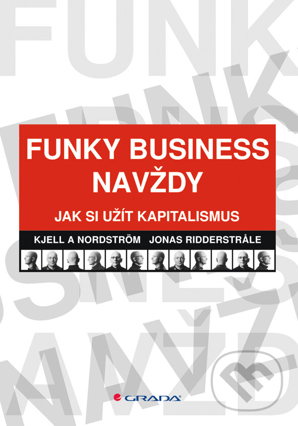 E-kniha: Funky Business navždy (Jonas Ridderstrale a Kjell A Nordström). Grada, 2008 E-kniha: Funky Business navždy (Jonas Ridderstrale a Kjell A Nordström). Grada, 2008