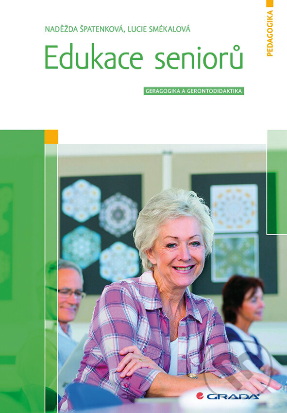 E-kniha: Edukace seniorů (Lucie Smékalová a Naděžda Špatenková). Grada, 2015 E-kniha: Edukace seniorů (Lucie Smékalová a Naděžda Špatenková). Grada, 2015