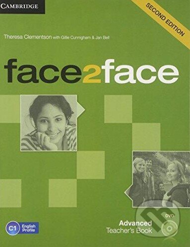Kniha: Face2Face: Advanced - Teacher's Book (Gillie Cunningham, Jan Bell a Theresa Clementson). Cambridge University Press, 2014 Kniha: Face2Face: Advanced - Teacher's Book (Gillie Cunningham, Jan Bell a Theresa Clementson). Cambridge University Press, 2014