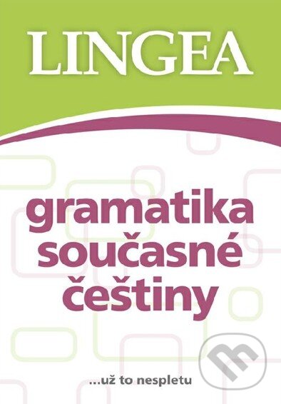 Kniha: Gramatika současné češtiny (Lingea). Lingea, 2012 Kniha: Gramatika současné češtiny (Lingea). Lingea, 2012