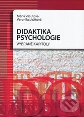 Kniha: Didaktika psychologie (Maria Vašutová a Veronika Ježková). Ostravská univerzita, 2016 Kniha: Didaktika psychologie (Maria Vašutová a Veronika Ježková). Ostravská univerzita, 2016