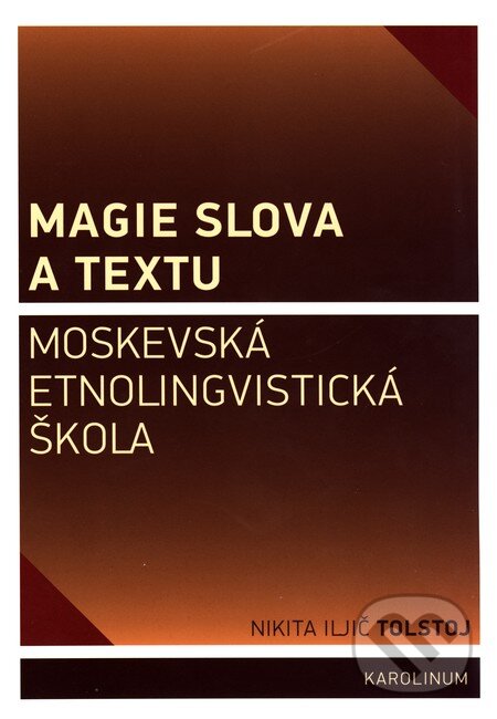 Kniha: Magie slova a textu (Jana Bauerová a Nikita Iljič Tolstoj). Univerzita Karlova v Praze, 2016 Kniha: Magie slova a textu (Jana Bauerová a Nikita Iljič Tolstoj). Univerzita Karlova v Praze, 2016