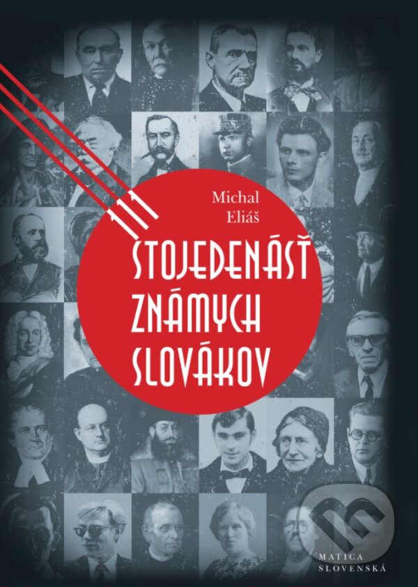 Kniha: Stojedenásť známych Slovákov (Michal Eliáš). Matica slovenská, 2017 Kniha: Stojedenásť známych Slovákov (Michal Eliáš). Matica slovenská, 2017