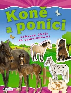 Kniha: Koně a poníci (Nakladatelství Fragment). Nakladatelství Fragment, 2013 Kniha: Koně a poníci (Nakladatelství Fragment). Nakladatelství Fragment, 2013