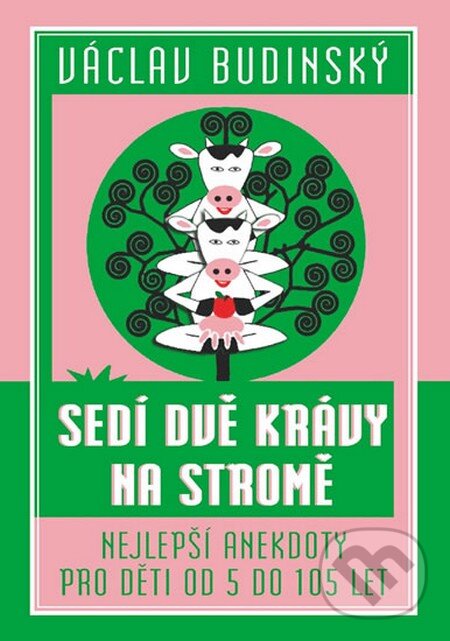 Kniha: Sedí dvě krávy na stromě (Václav Budinský). Rebellion, 2015 Kniha: Sedí dvě krávy na stromě (Václav Budinský). Rebellion, 2015