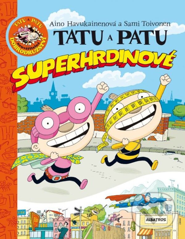 Kniha: Tatu a Patu: Superhrdinové (Aino Havukainen a Sami Toivonen). Albatros CZ, 2013 Kniha: Tatu a Patu: Superhrdinové (Aino Havukainen a Sami Toivonen). Albatros CZ, 2013