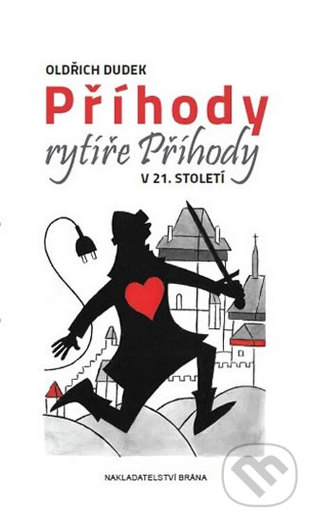 Kniha: Příhody rytíře Příhody v 21. století (Oldřich Dudek). Brána, 2015 Kniha: Příhody rytíře Příhody v 21. století (Oldřich Dudek). Brána, 2015