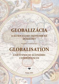 Globalizácia a jej sociálno-ekonomické dôsledky - Vladimír Vodzinský, Vydavateľstvo Michala Vaška, 2016