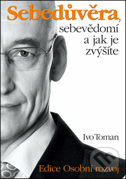 Kniha: Sebedůvěra, sebevědomí a jak je zvýšíte (Ivo Toman). Taxus International, 2016 Kniha: Sebedůvěra, sebevědomí a jak je zvýšíte (Ivo Toman). Taxus International, 2016