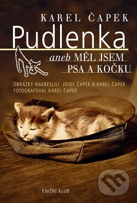 Pudlenka aneb Měl jsem psa a kočku - Karel Čapek, Knižní klub, 2010