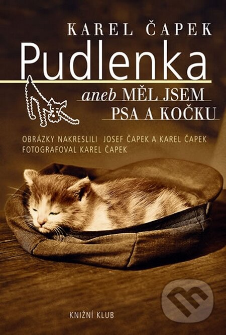 Kniha: Pudlenka aneb Měl jsem psa a kočku (Karel Čapek). Knižní klub, 2010 Kniha: Pudlenka aneb Měl jsem psa a kočku (Karel Čapek). Knižní klub, 2010