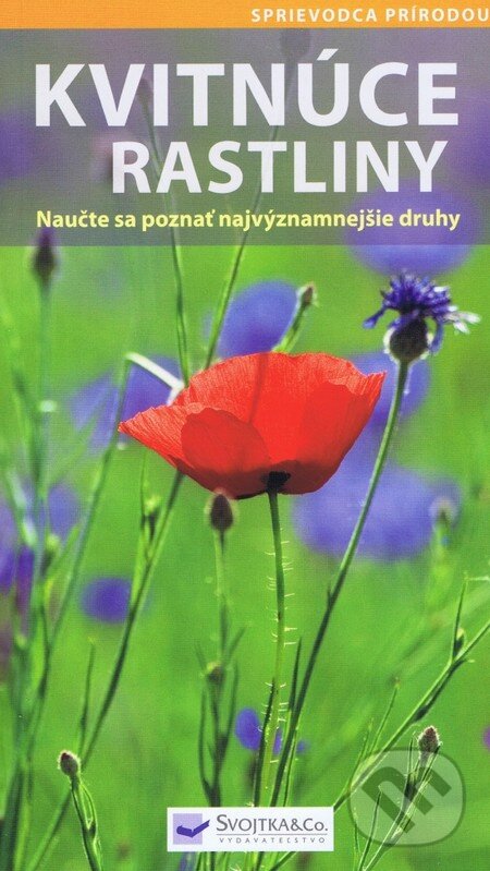Kniha: Kvitnúce rastliny (Svojtka&Co.). Svojtka&Co., 2016 Kniha: Kvitnúce rastliny (Svojtka&Co.). Svojtka&Co., 2016