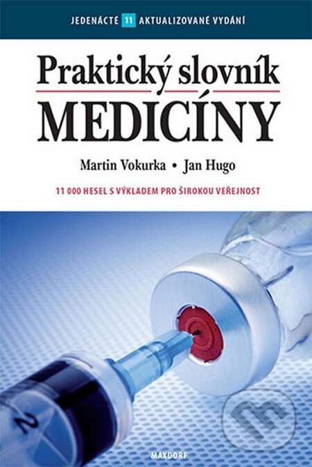 Kniha: Praktický slovník medicíny (Jan Hugo a Martin Vokurka). Maxdorf, 2016 Kniha: Praktický slovník medicíny (Jan Hugo a Martin Vokurka). Maxdorf, 2016