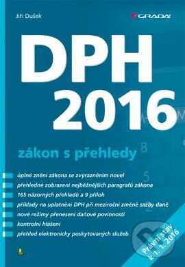 Kniha: DPH 2016 – zákon s přehledy (Jiří Dušek). Grada, 2016 Kniha: DPH 2016 – zákon s přehledy (Jiří Dušek). Grada, 2016