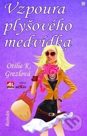 Kniha: Vzpoura plyšového medvídka (Otilie K. Grezlová). Alpress, 2016 Kniha: Vzpoura plyšového medvídka (Otilie K. Grezlová). Alpress, 2016