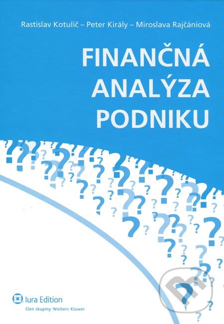 Kniha: Finančná analýza podniku (Miroslava Rajčániová, Peter Király a Rastislav Kotulič). Wolters Kluwer (Iura Edition), 2010 Kniha: Finančná analýza podniku (Miroslava Rajčániová, Peter Király a Rastislav Kotulič). Wolters Kluwer (Iura Edition), 2010