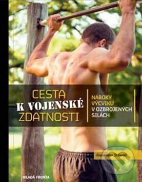 Kniha: Cesta k vojenské zdatnosti (Alexander Stillwell). Mladá fronta, 2016 Kniha: Cesta k vojenské zdatnosti (Alexander Stillwell). Mladá fronta, 2016