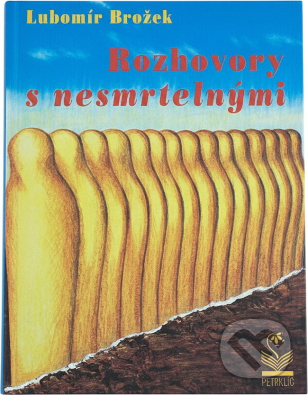 Kniha: Rozhovory s nesmrtelnými (Lubomír Brožek). Petrklíč, 1994 Kniha: Rozhovory s nesmrtelnými (Lubomír Brožek). Petrklíč, 1994