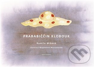 Kniha: Prababiččin klobouk (Kamila Míková). Spolek Dobrá čeština, 2023 Kniha: Prababiččin klobouk (Kamila Míková). Spolek Dobrá čeština, 2023