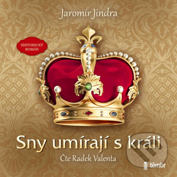 Audiokniha: Sny umírají s králi (Jaromír Jindra). Témbr, 2023 Audiokniha: Sny umírají s králi (Jaromír Jindra). Témbr, 2023