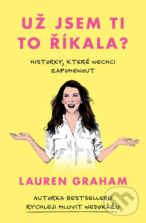 E-kniha: Už jsem ti to říkala? (Lauren Graham). Pangea, 2023 E-kniha: Už jsem ti to říkala? (Lauren Graham). Pangea, 2023