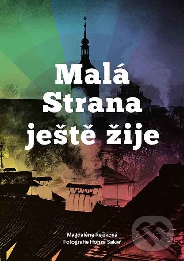 E-kniha: Malá Strana ještě žije (Magdaléna Rejžková). Grada, 2023 E-kniha: Malá Strana ještě žije (Magdaléna Rejžková). Grada, 2023
