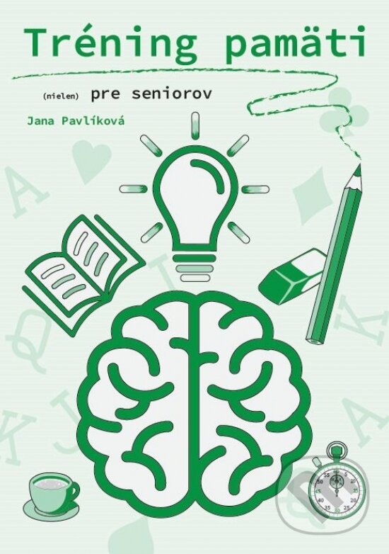 Kniha: Tréning pamäti (nielen) pre seniorov (Jana Pavlíková). Petit Press, 2023 Kniha: Tréning pamäti (nielen) pre seniorov (Jana Pavlíková). Petit Press, 2023