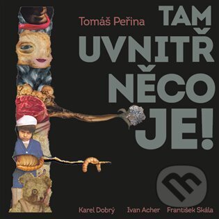 Audiokniha: Tam uvnitř něco je (Tomáš Peřina). Tympanum, 2023 Audiokniha: Tam uvnitř něco je (Tomáš Peřina). Tympanum, 2023