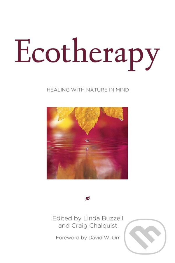Kniha: Ecotherapy (Craig Chalquist a Linda Buzzell). Counterpoint, 2009 Kniha: Ecotherapy (Craig Chalquist a Linda Buzzell). Counterpoint, 2009