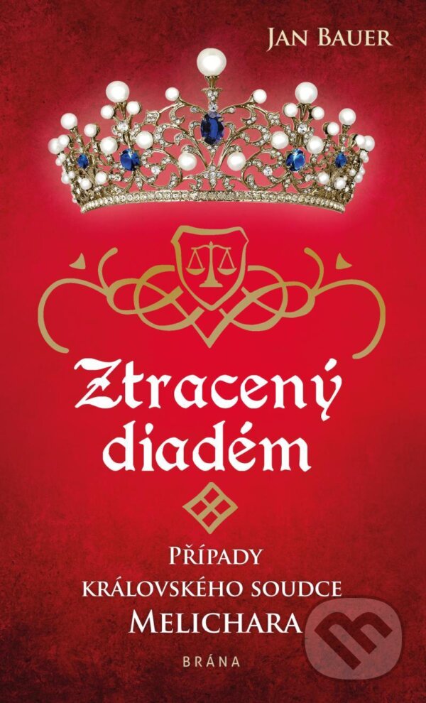 Kniha: Ztracený diadém - Případy královského soudce Melichara (Jan Bauer). Kalibr, 2023 Kniha: Ztracený diadém - Případy královského soudce Melichara (Jan Bauer). Kalibr, 2023
