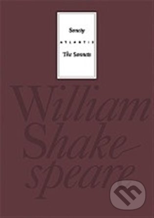 Kniha: Sonety / The Sonnets (William Shakespeare). Atlantis, 2023 Kniha: Sonety / The Sonnets (William Shakespeare). Atlantis, 2023