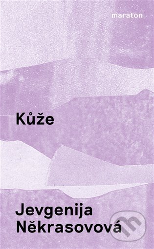 Kniha: Kůže (Jevgenija Někrasovová). Maraton, 2023 Kniha: Kůže (Jevgenija Někrasovová). Maraton, 2023