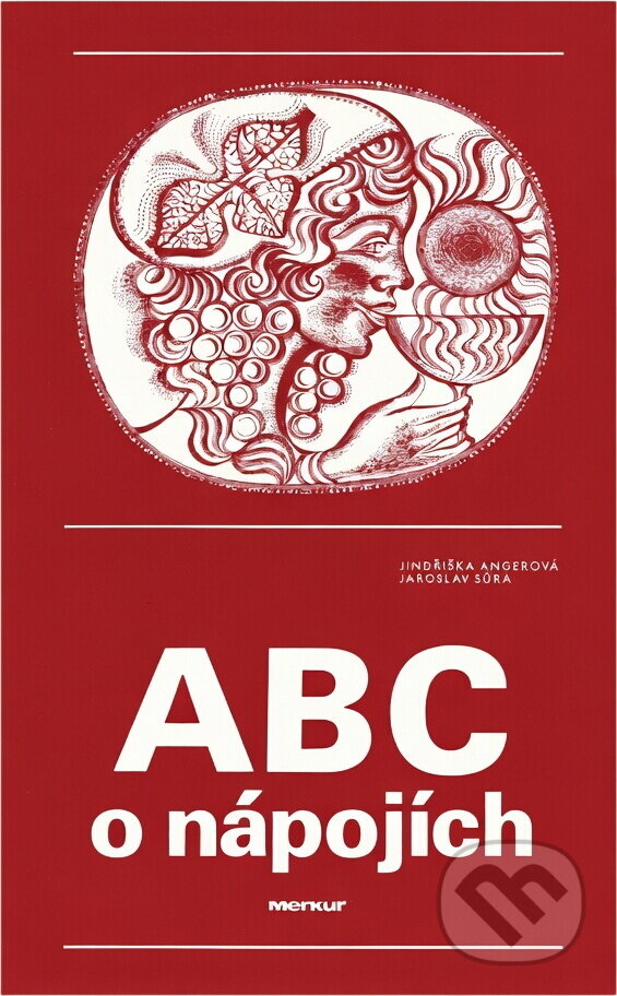 Kniha: ABC o nápojích (Jaroslav Sůra a Jindřiška Angerová). Merkur, 1986 Kniha: ABC o nápojích (Jaroslav Sůra a Jindřiška Angerová). Merkur, 1986