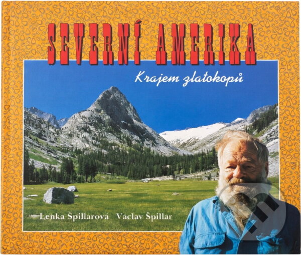 Kniha: Severní Amerika : krajem zlatokopů (Lenka Špillarová). , 1998 Kniha: Severní Amerika : krajem zlatokopů (Lenka Špillarová). , 1998