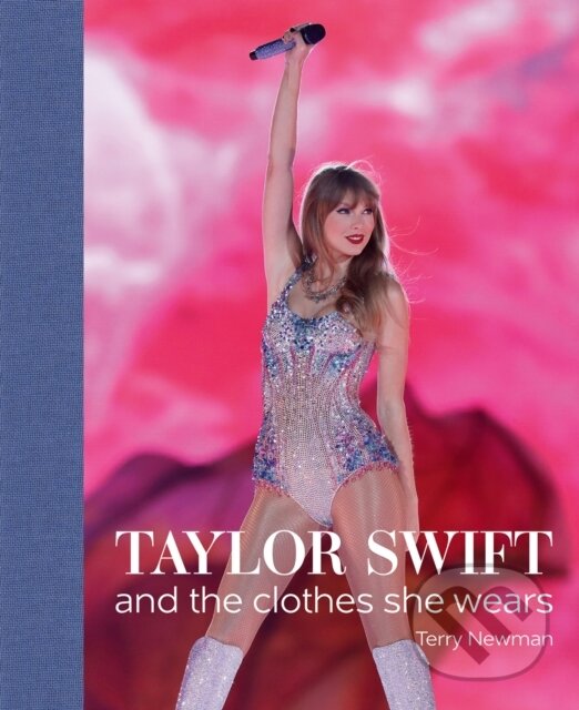 Kniha: Taylor Swift (Terry Newman). ACC Art Books, 2023 Kniha: Taylor Swift (Terry Newman). ACC Art Books, 2023