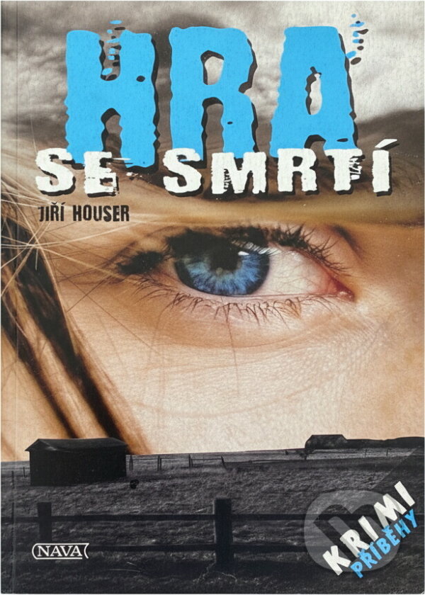 Kniha: Hra se smrtí (Jiří Houser). Nava, 2010 Kniha: Hra se smrtí (Jiří Houser). Nava, 2010