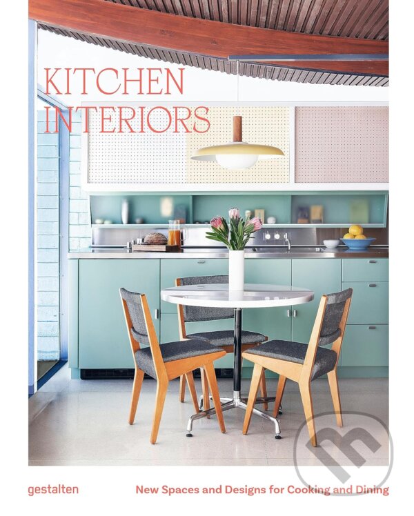 Kniha: Kitchen Interiors (Gestalten Verlag). Gestalten Verlag, 2023 Kniha: Kitchen Interiors (Gestalten Verlag). Gestalten Verlag, 2023