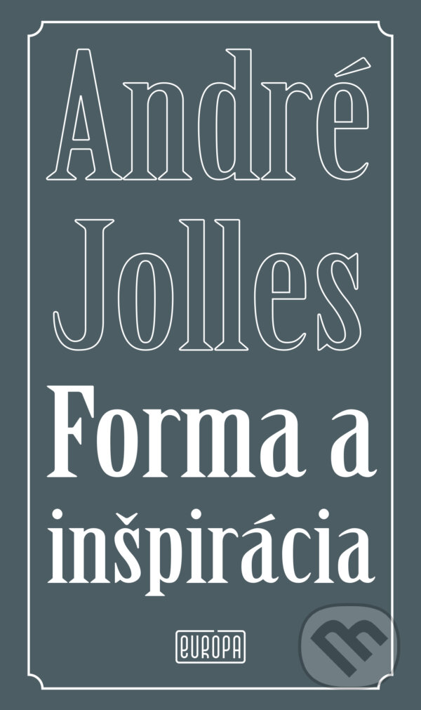Kniha: Forma a inšpirácia (André Jolles). Európa, 2023 Kniha: Forma a inšpirácia (André Jolles). Európa, 2023