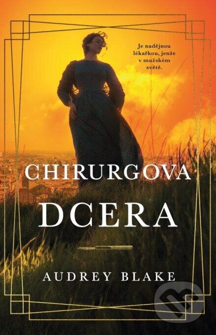 Kniha: Chirurgova dcera (Audrey Blake). Ikar CZ, 2024 Kniha: Chirurgova dcera (Audrey Blake). Ikar CZ, 2024