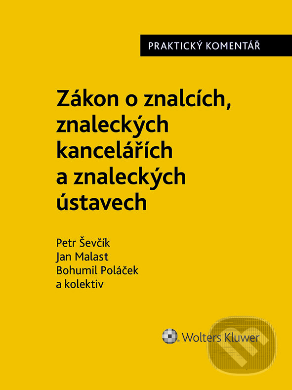 E-kniha: Zákon o znalcích, znaleckých kancelářích a znaleckých ústavech (254/2019 Sb.). Praktický komentář (Bohumil Poláček, Jan Malast a Petr Ševčík). Wolters Kluwer ČR, 2023 E-kniha: Zákon o znalcích, znaleckých kancelářích a znaleckých ústavech (254/2019 Sb.). Praktický komentář (Bohumil Poláček, Jan Malast a Petr Ševčík). Wolters Kluwer ČR, 2023