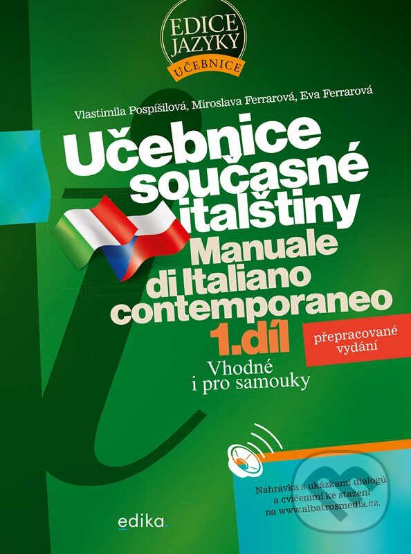 Kniha: Učebnice současné italštiny, 1. díl (Eva Ferrarová, Miroslava Ferrarová a Vlastimila Pospíšilová). Edika, 2023 Kniha: Učebnice současné italštiny, 1. díl (Eva Ferrarová, Miroslava Ferrarová a Vlastimila Pospíšilová). Edika, 2023
