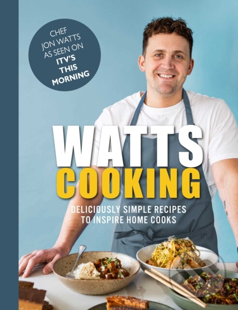 Kniha: Watts Cooking (Jon Watts). Meze Publishing, 2023 Kniha: Watts Cooking (Jon Watts). Meze Publishing, 2023
