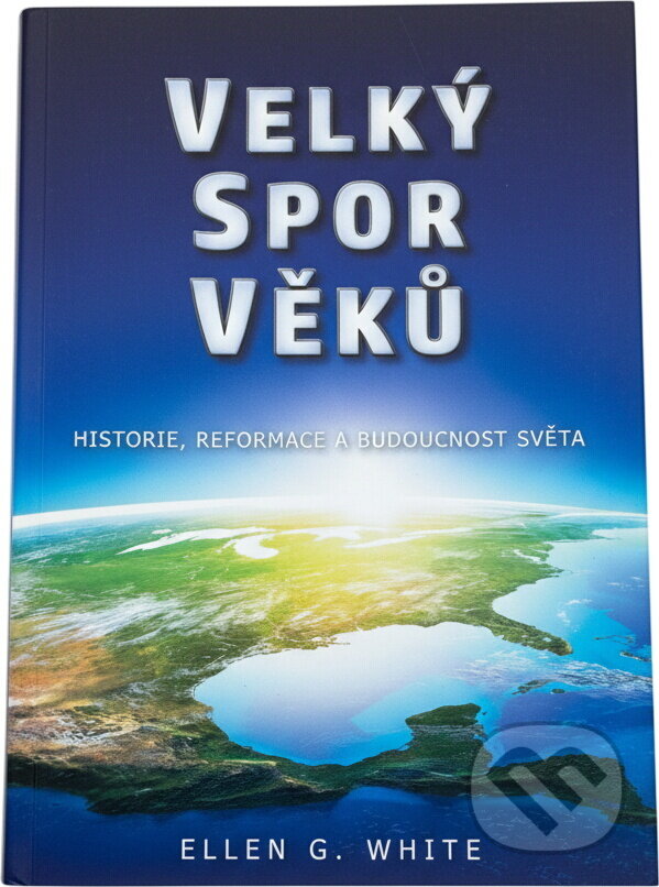 Kniha: Velký spor věků (Ellen Gould Harmon White). , 2019 Kniha: Velký spor věků (Ellen Gould Harmon White). , 2019
