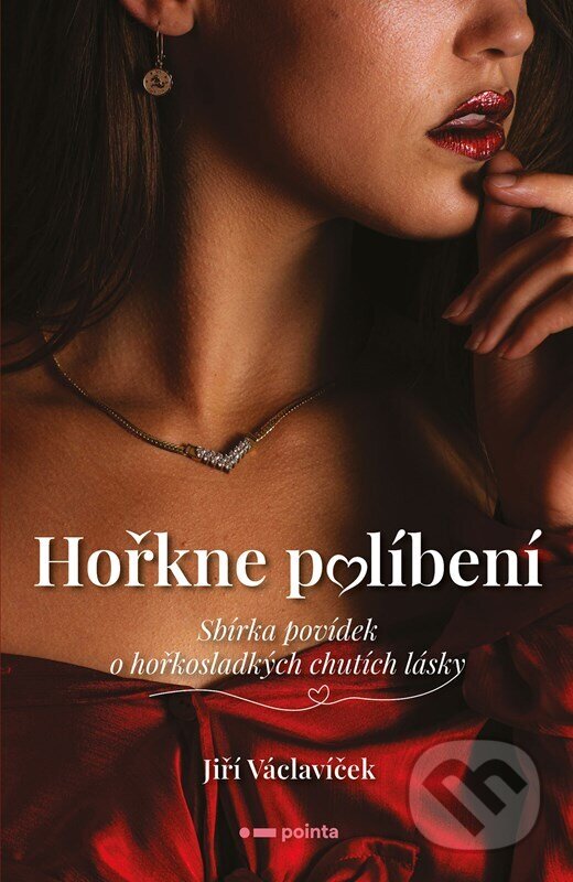 Kniha: Hořkne políbení (Jiří Václavíček). Pointa, 2023 Kniha: Hořkne políbení (Jiří Václavíček). Pointa, 2023
